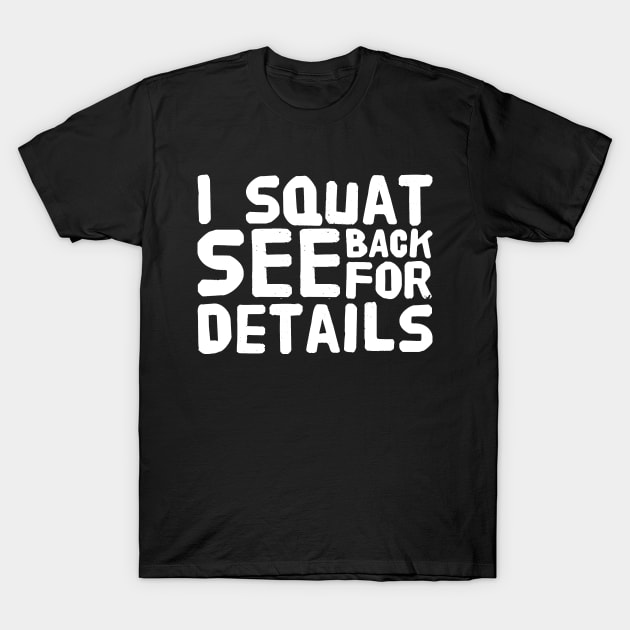 I squat see back for details T-Shirt by captainmood